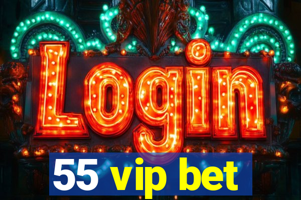 55 vip bet